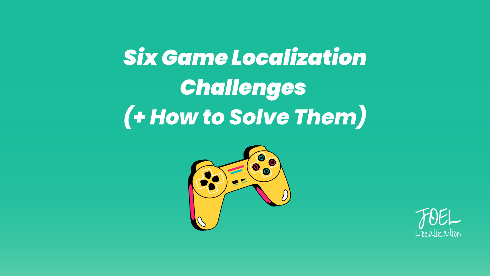 Six Video Game Localization Challenges (+ How to Solve Them)